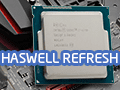 Haswell RefreshפΡCore i7-4790פưƤߤδ®٤HaswellѤ餺ϤϤ