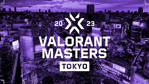 VALORANT Champions Tour 2023Masters TokyoפγŲȥ塼ȯɽ