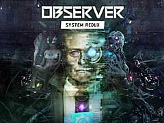 Bloober Team>observer_פμ女󥷥塼޵ޥǡObserver: System Reduxפȯɽ