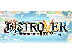 beatmania IIDX 28 BISTROVERסSOUND VOLTEX EXCEED GEARפΥƥȤ94GAME륯ϥåŹƱ