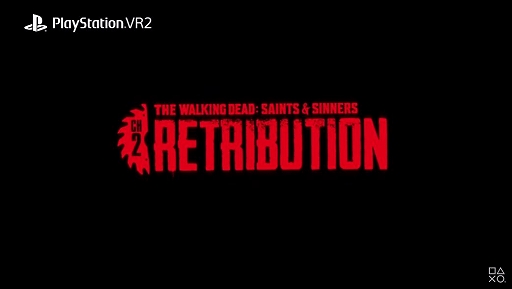PS VR2ǡThe Walking Dead: Saints & Sinners - Chapter 2: Retributionפȯɽˡ2023ǯȯͽ