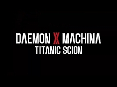 ǥ󥨥ޥʤοDAEMON X MACHINA TITANIC SCIONסƥ